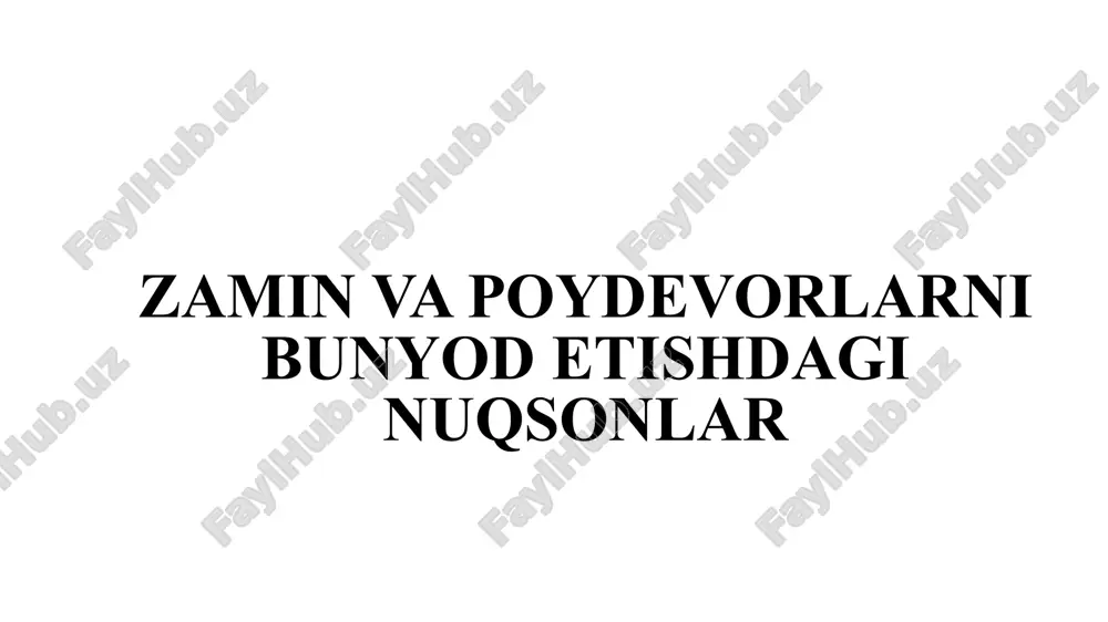 zamin va poydevorlarni bunyod etishdagi nuqsonlar — PPTX