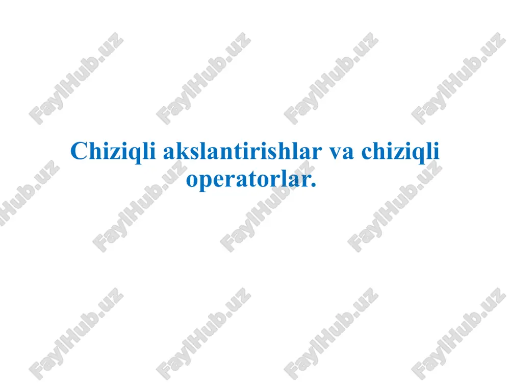 chiziqli akslantirishlar va chiziqli operatorlar — PPT