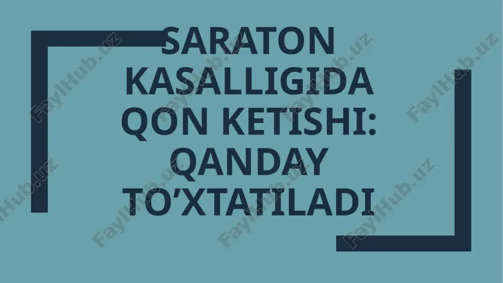 saraton kasalligida qon ketishni toʻxtatish — PPTX