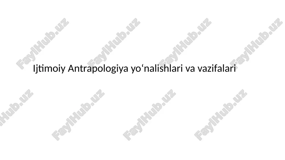 ijtimoiy antrapologiya yoʻnalishlari va vazifalari — PPTX