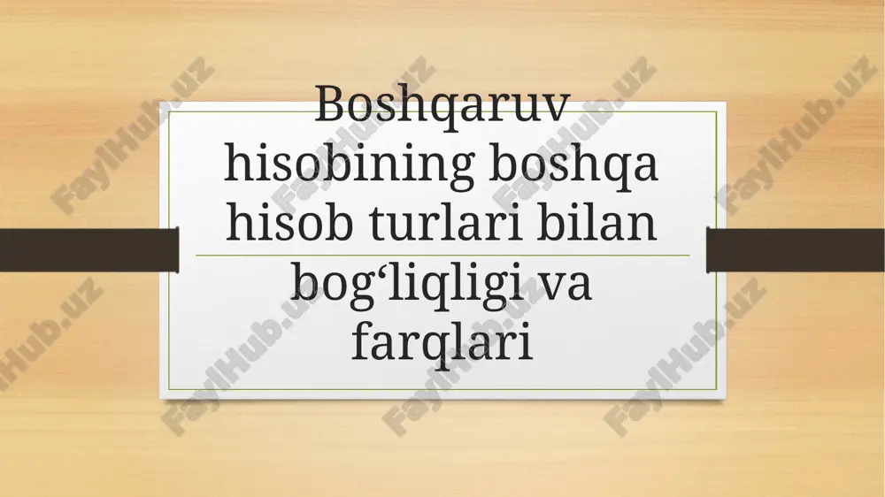 boshqaruv hisobining boshqa hisob turlari bilan bog‘liqligi va farqlari — PPTX