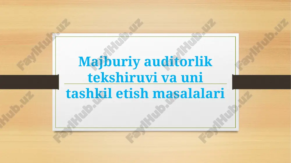 majburiy auditorlik tekshiruvi va uni tashkil etish masalalari — PPTX