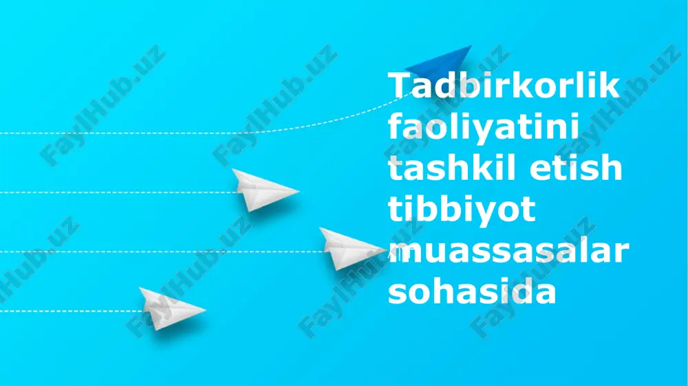 tadbirkorlik faoliyatini tashkil etish tibbiyot muassasalar sohasida — PPTX