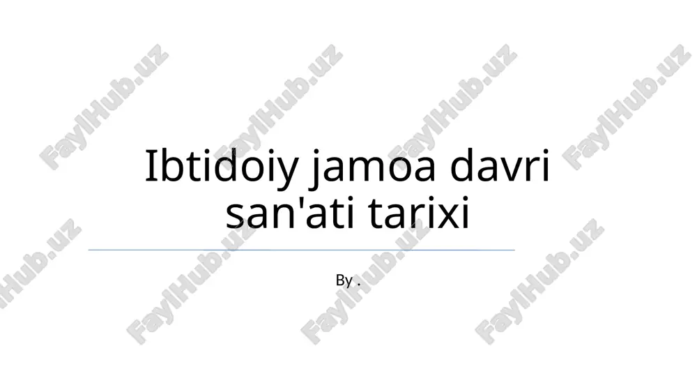 ibtidoiy jamoa davri san'ati tarixi — PPTX