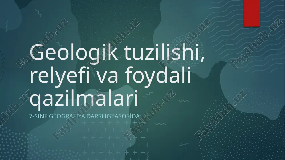 geologik tuzilishi, relyefi va foydali qazilmalari — PPTX