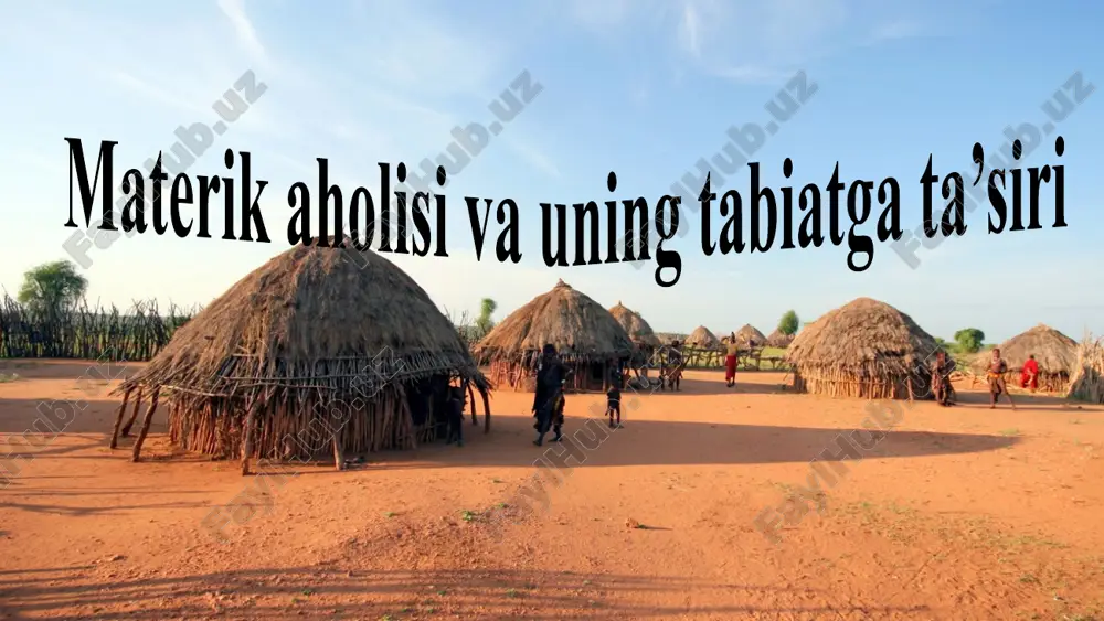 materik aholisi va uning tabiatga ta’siri — PPTX
