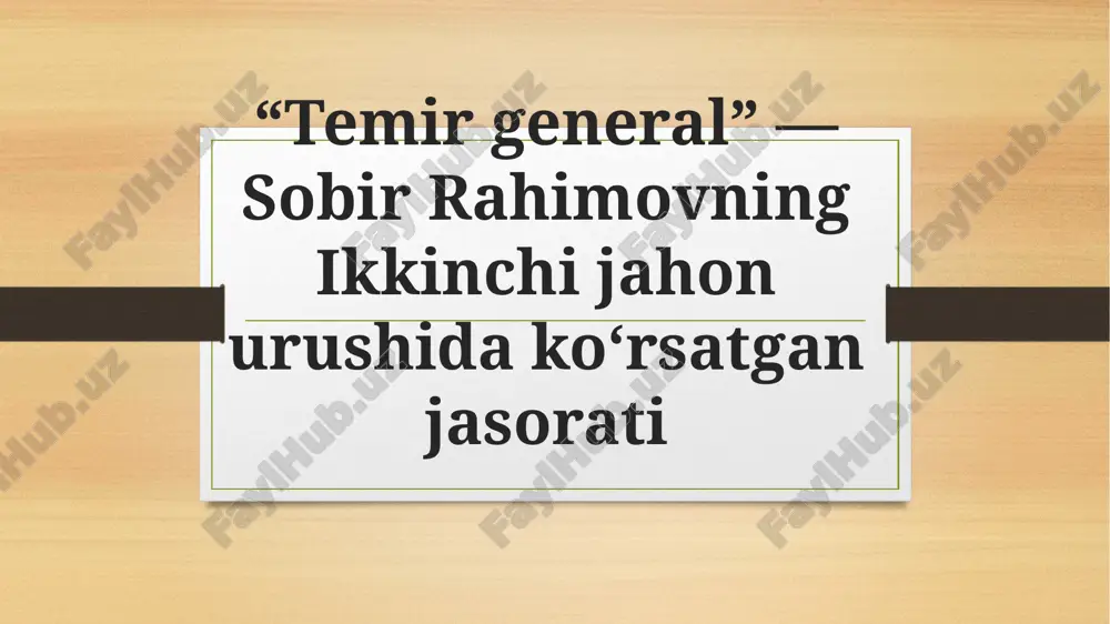 “temir general” — sobir rahimovning ikkinchi jahon urushida ko‘rsatgan jasorati — PPTX