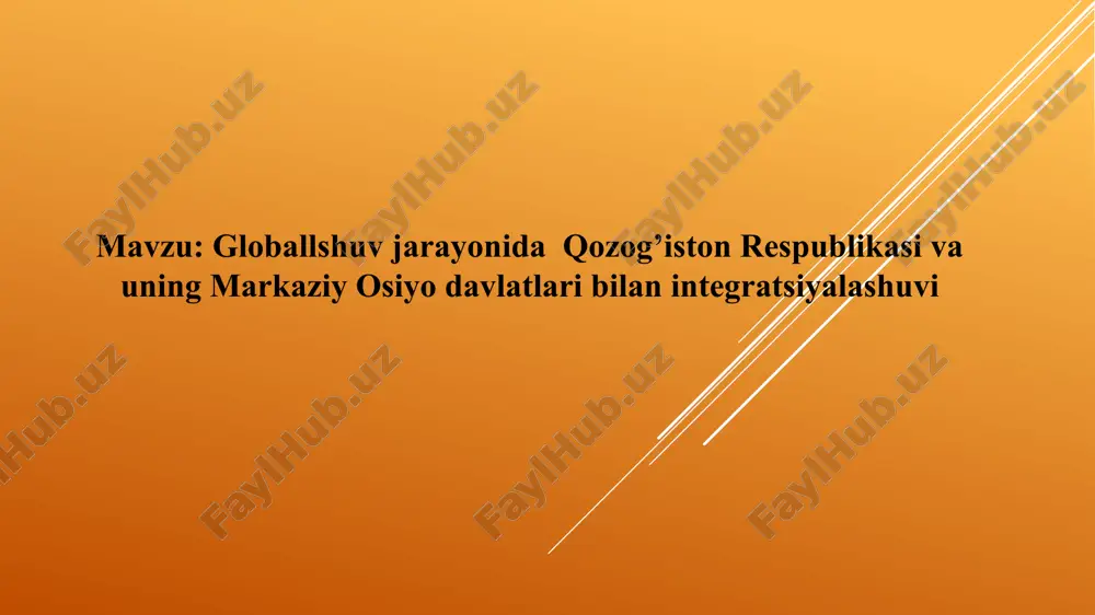 globallshuv jarayonida qozog’iston respublikasining markaziy osiyoda valtar bilan integratsiyalashuvi — PPTX