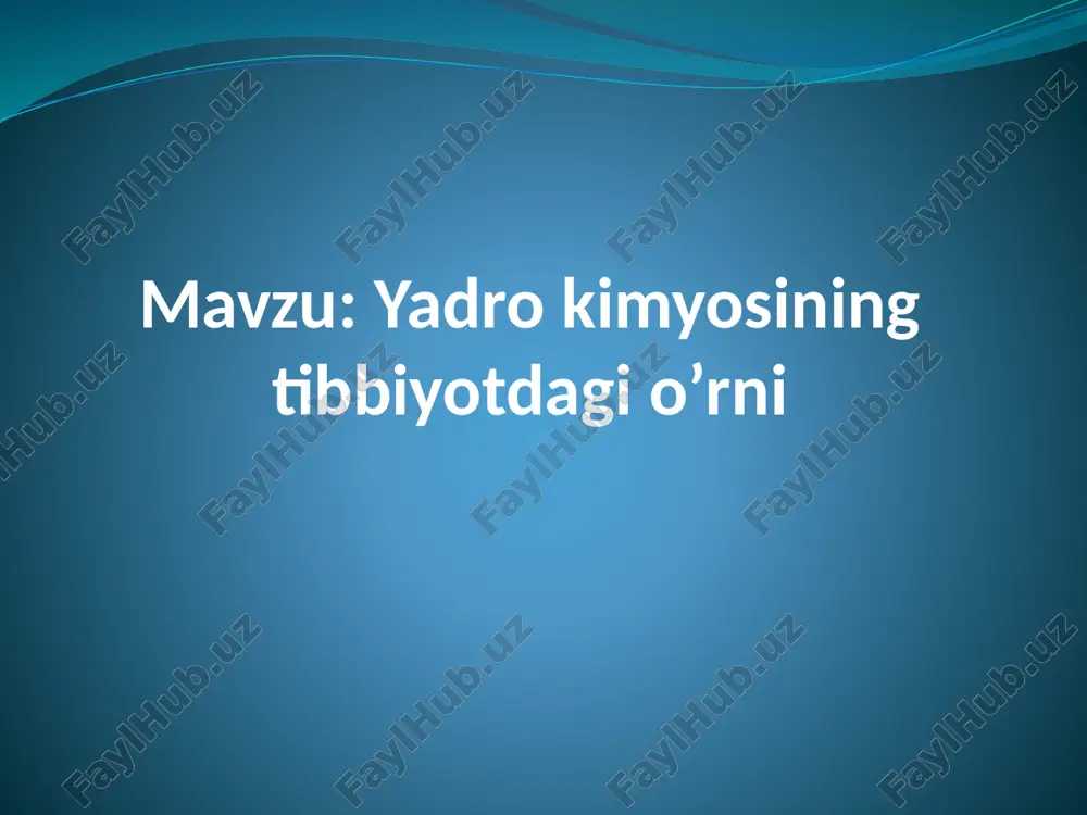 yadrokimyosiningtibbiyotdagi o'rni — PPTX