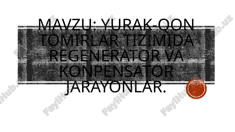 yurak-qon tomirlar tizimida regenerator va konpensator jarayonlar — PPTX