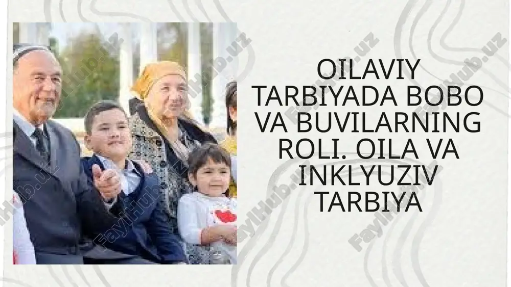 oilaviy tarbiyada bobo va buvilarning roli — PPTX