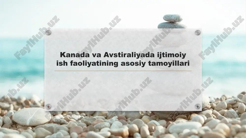 kanada va avstraliyada ijtimoiy ish faoliyatining asosiy tamoyillari — PPTX