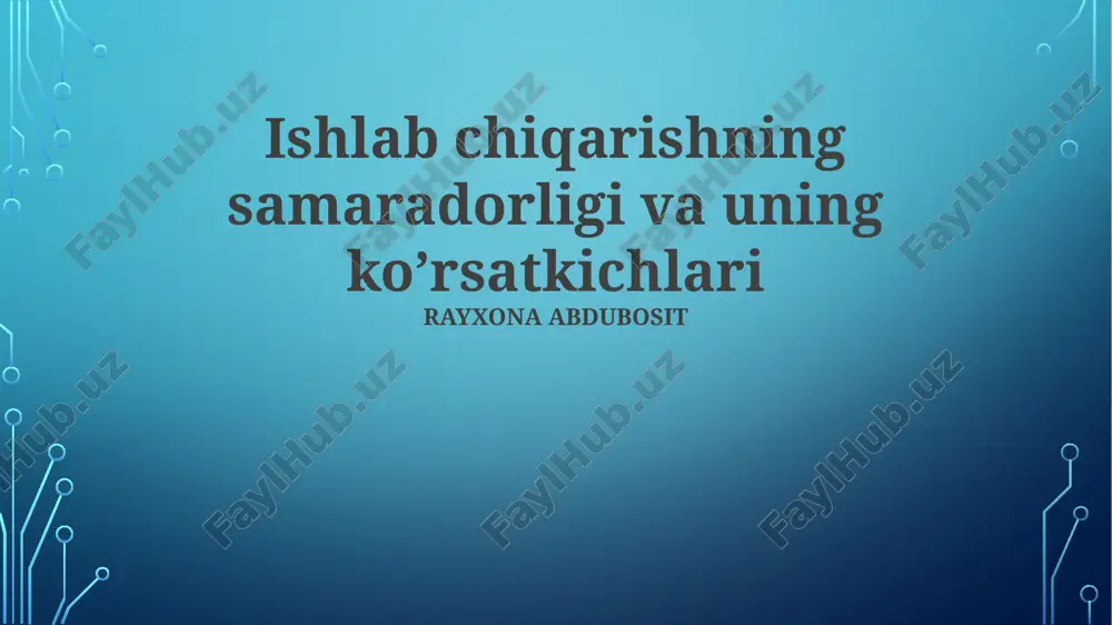 ishlab chiqarishning samaradorligi va uning ko’rsatkichlari — PPTX