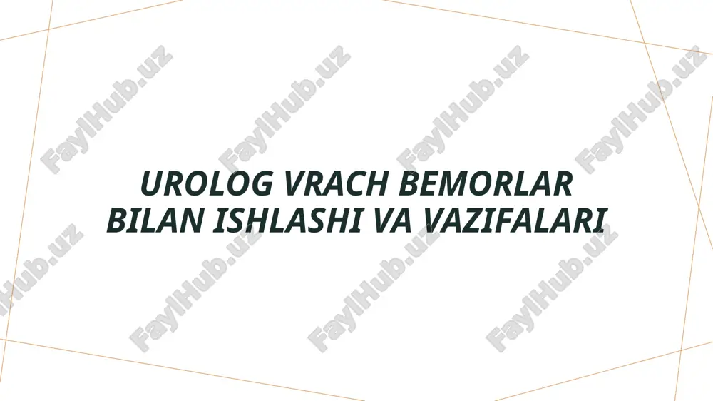 urolog vrach bemorlar bilan ishlashi va vazifalari — PPTX