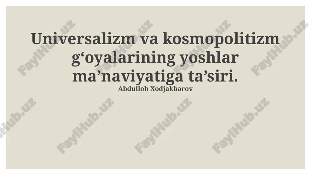 universalizm va kosmopolitizm g‘oyalarining yoshlar ma’naviyatiga ta’siri — PPTX