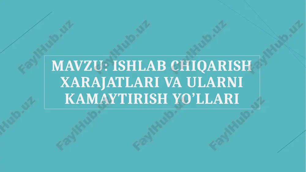 ishlab chiqarish xarajatlari va ularni kamaytirish yo’llari — PPTX