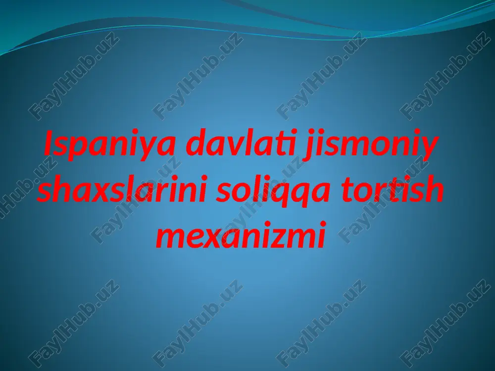 ispaniya davlati jismoniy shaxslarini soliqqa tortish mexanizmi — PPTX