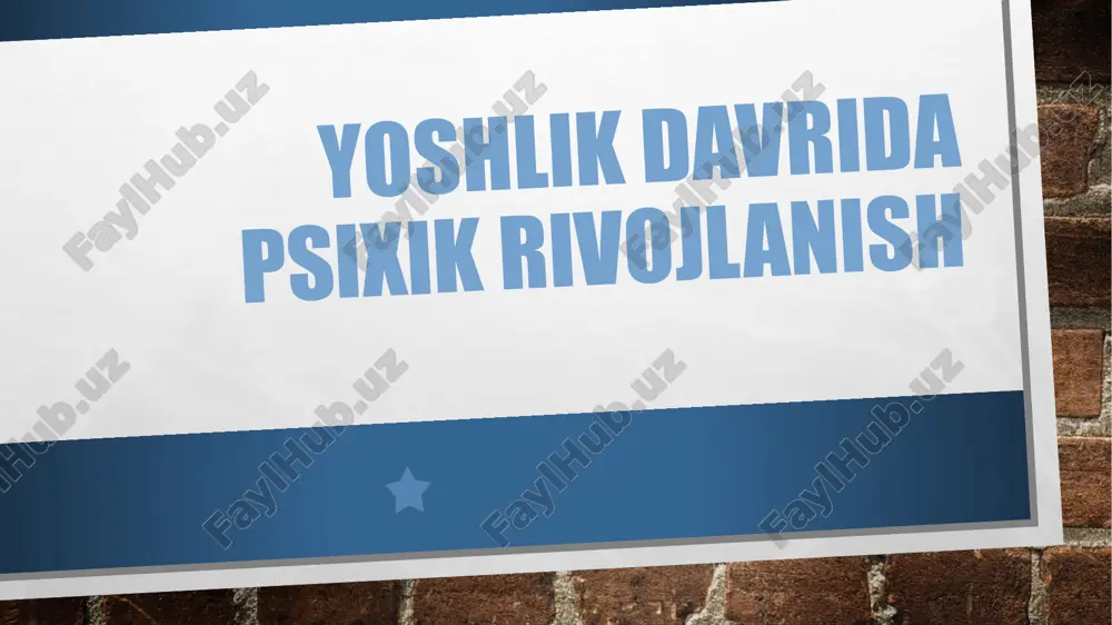 yoshlik davridagi psixik rivojlanish — PPTX