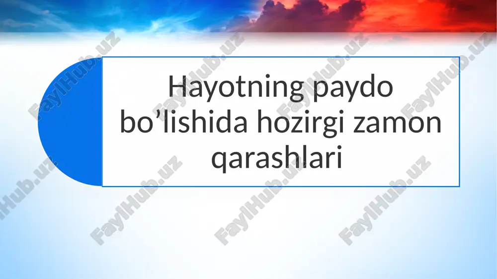 hayotning paydo bo’lishida hozirgi zamon qarashlari — PPTX