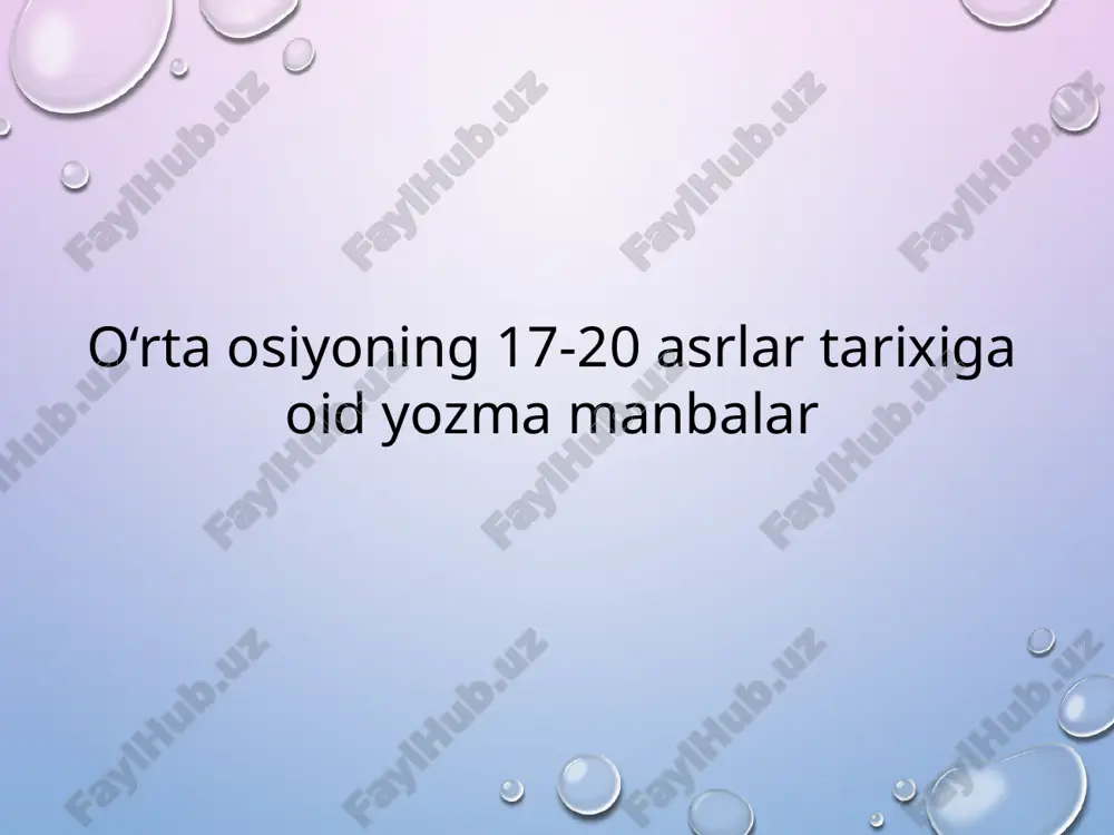o‘rta osiyoning 17-20 asrlar tarixiga oid yozma manbalar — PPTX
