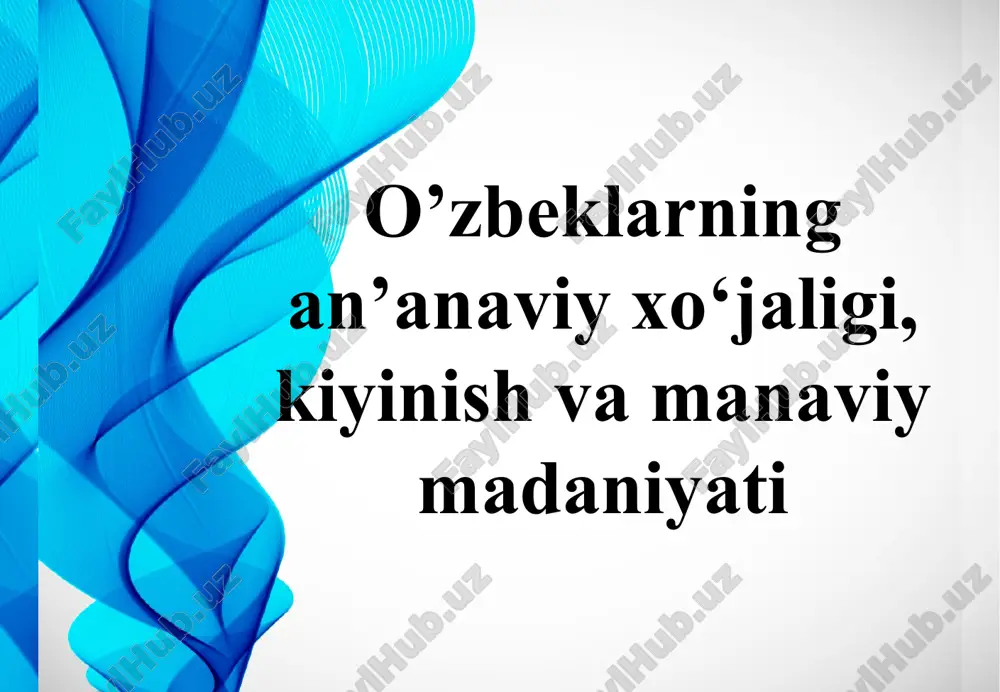 o’zbeklarning an’anaviy xo‘jaligi, kiyinish va manaviy madaniyati — PPTX