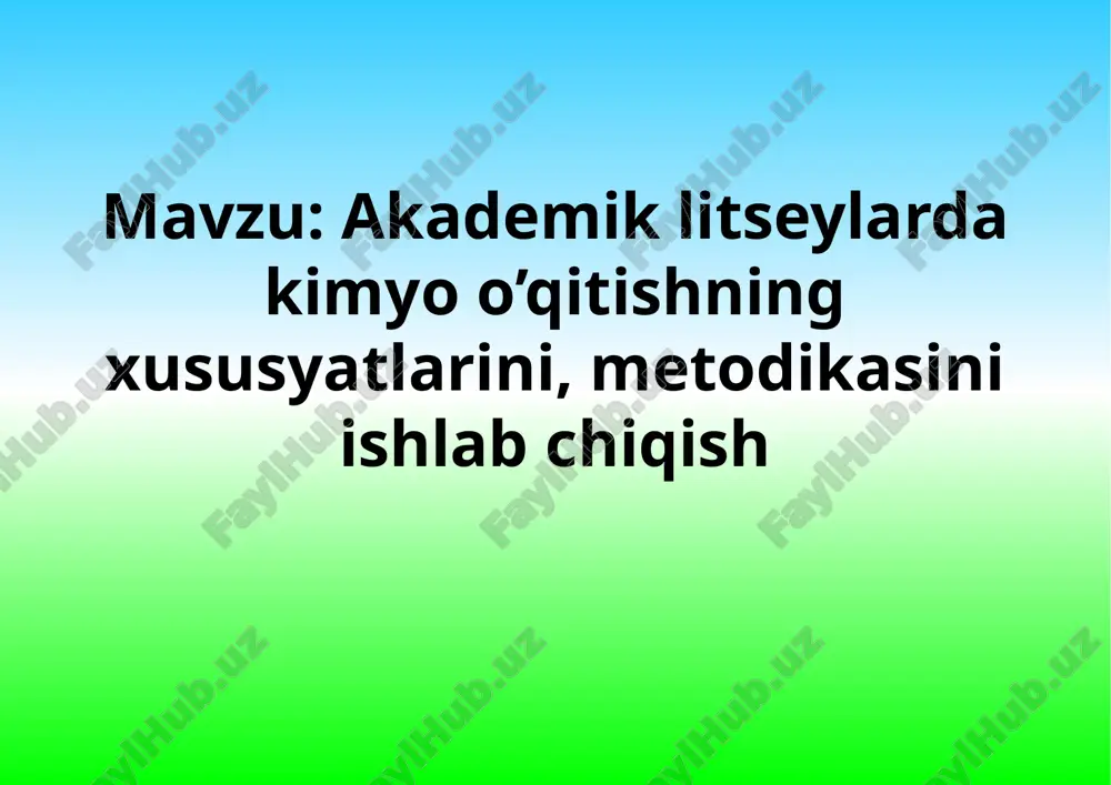 akademik litseylarda kimyo o’qitishning xususyatlarini, metodikasini ishlab chiqish — PPTX
