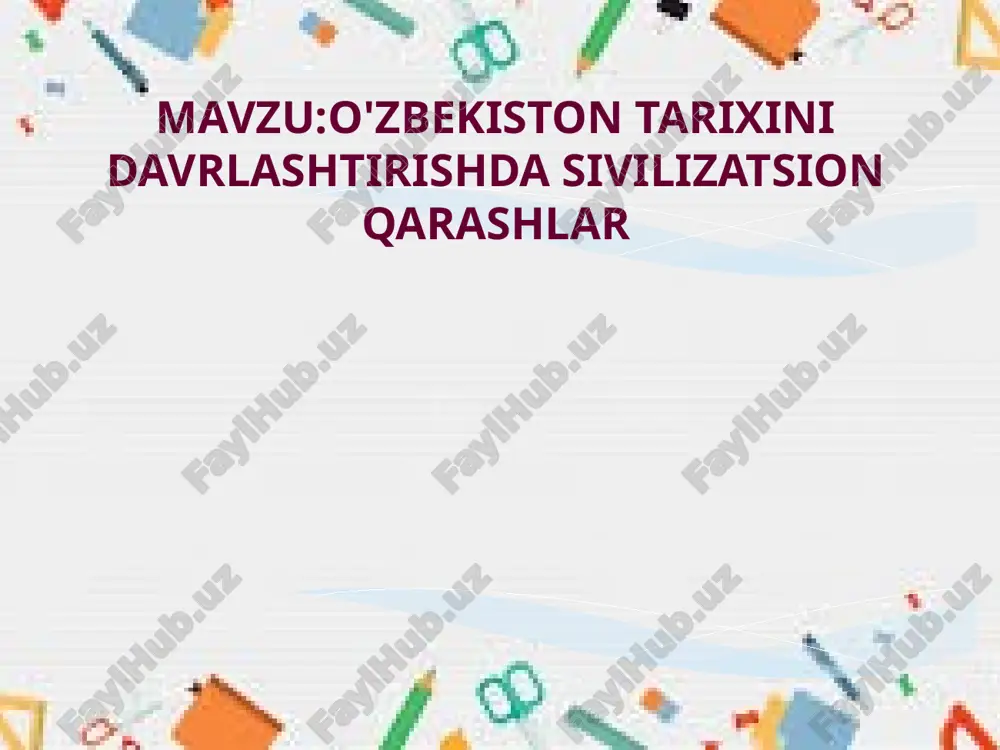 o'zbekiston tarixini davrlashtirishda sivilizatsion qarashlar — PPTX