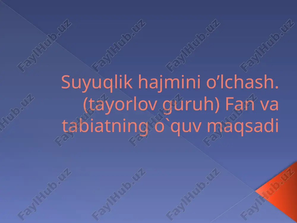 suyuqlik hajmini o’lchash. (tayorlov guruh) fan va tabiatning o`quv maqsadi — PPTX