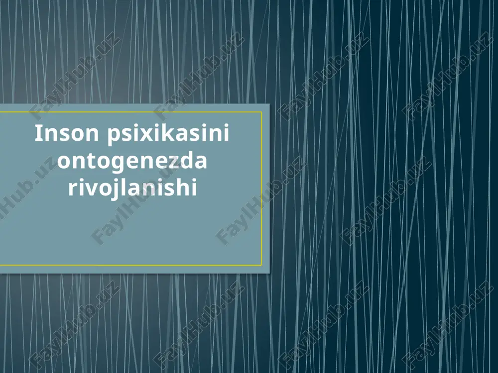 inson psixikasini ontogenezda rivojlanishi — PPTX