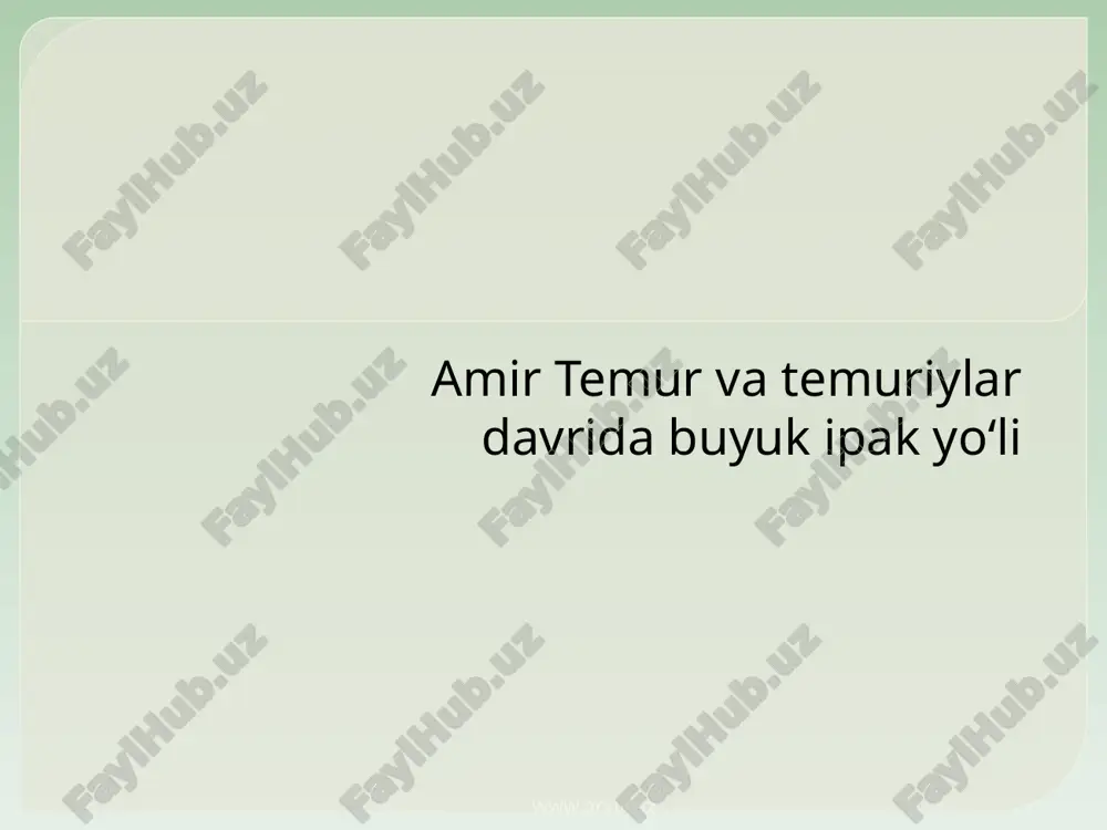 amir temur va temuriylar davrida buyuk ipak yo‘li — PPTX