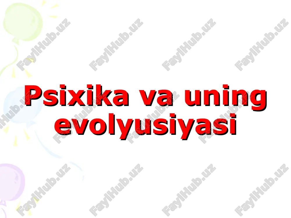 psixika va uning evolyutsiyasi — PPT