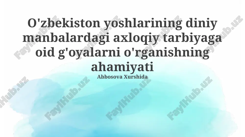 o'zbekiston yoshlarining diniy manbalardagi axloqiy tarbiyaga oid g'oyalarni o'rganishning ahamiyati — PPTX