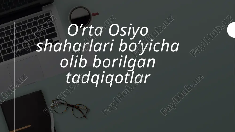 o’rta osiyo shaharlari bo’yicha olib borilgan tadqiqotlar — PPTX