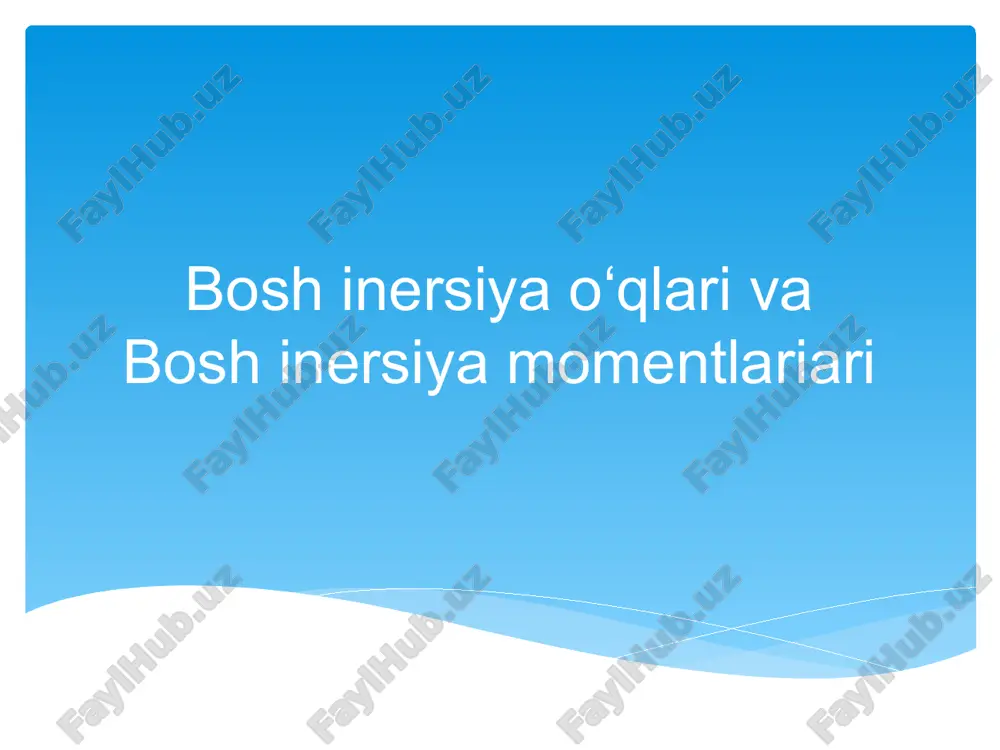 bosh inersiya o‘qlari va bosh inersiya momentlariari — PPT