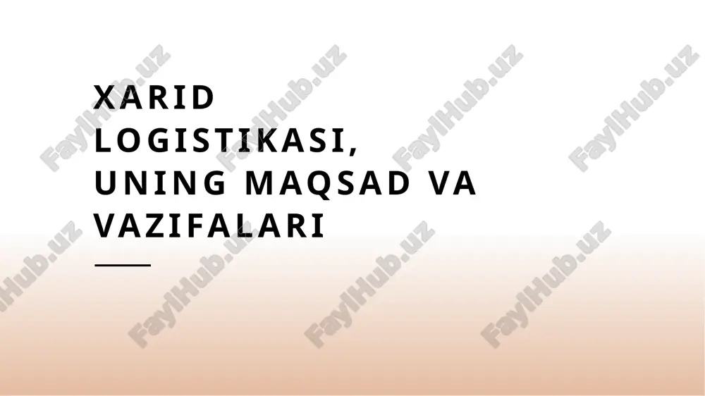 xarid logistikasi, uning maqsad va vazifalari — PPTX