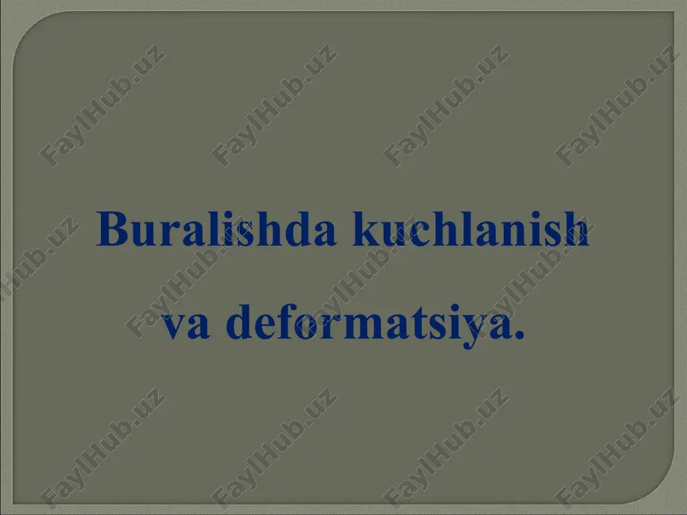 buralishda kuchlanish va deformatsiya. — PPT