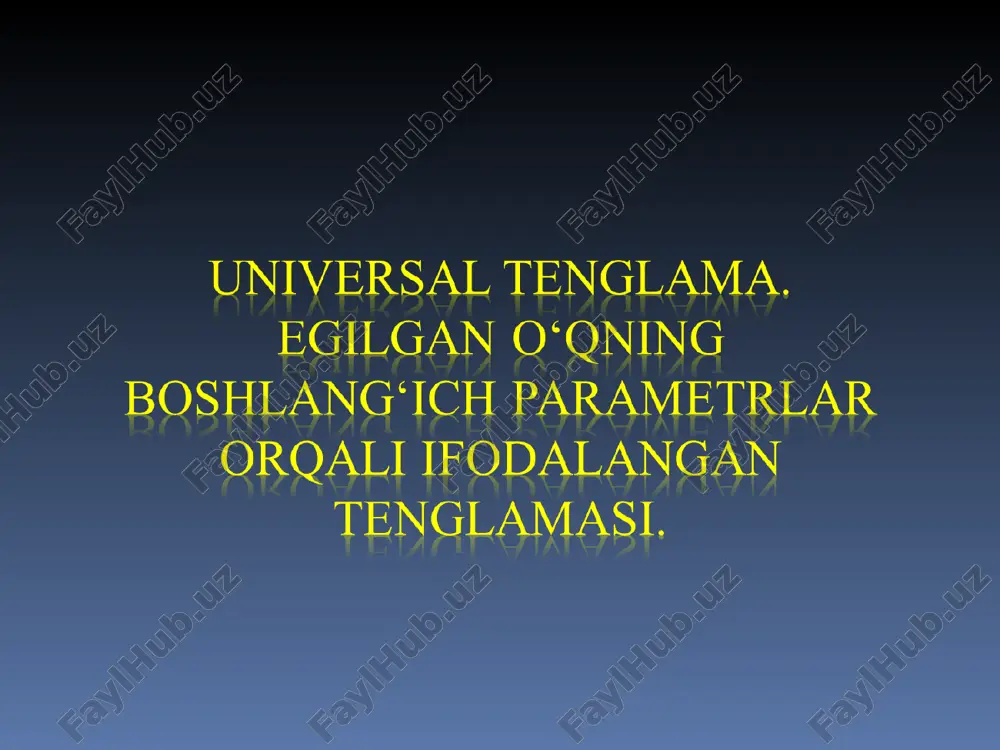 universal tenglama. egilgan o‘qning boshlang‘ich parametrlar orqali ifodalangan tenglamasi. — PPT