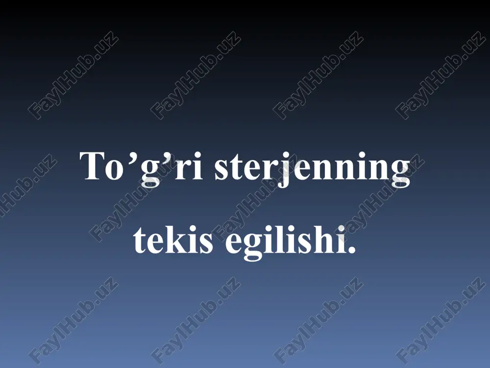 toʼgʼri sterjenning tekis egilishi. — PPT