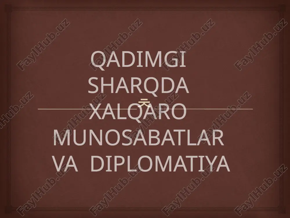 qadimgi sharqda xalqaro munosabatlar va diplomatiya — PPTX