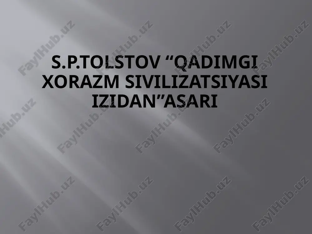 s.p.tolstov “qadimgi xorazm sivilizatsiyasi izidan”asari — PPTX