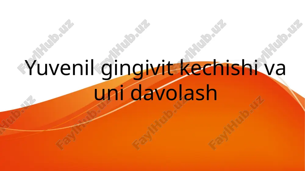 yuvenil gingivit kechishi va uni davolash — PPTX