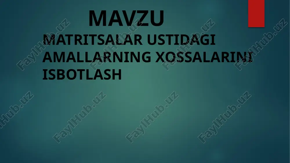 matritsalar ustidagi amallarning xossalarini isbotlash — PPTX