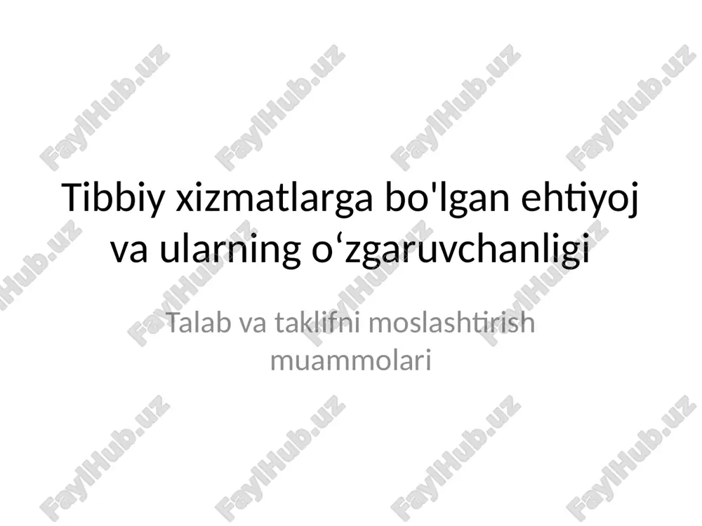 tibbiy xizmatlarga bo'lgan ehtiyoj va ularning o‘zgaruvchanligi — PPTX
