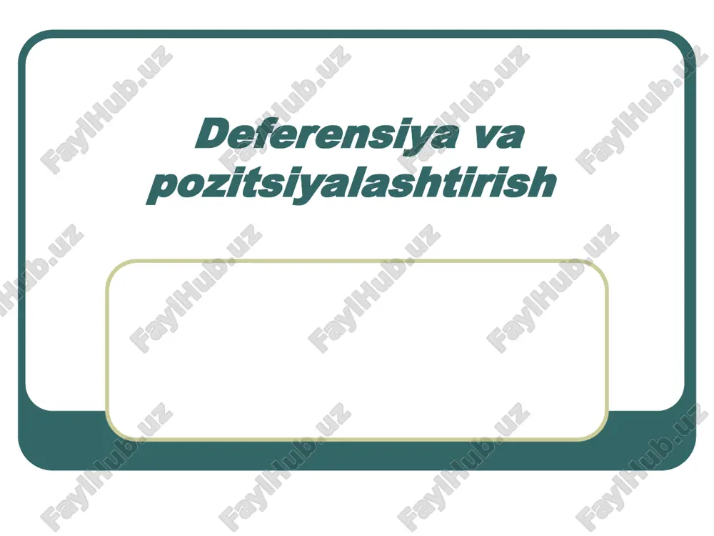 deferensiya va pozitsiyalashtirish — PPT