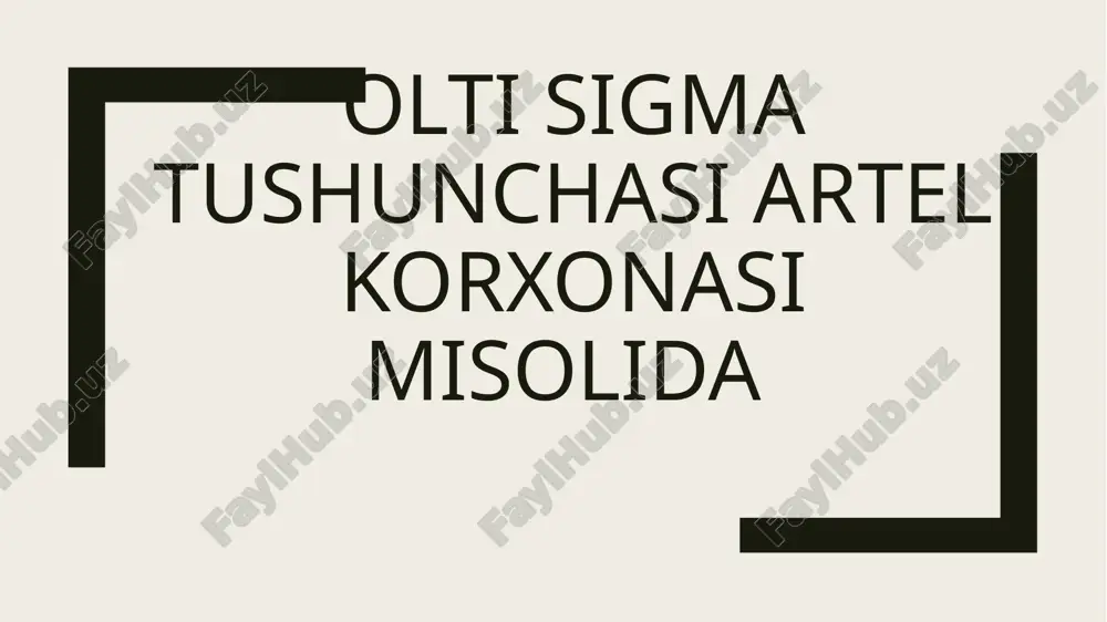 olti sigma tushunchasi artel korxonasi misolida — PPTX