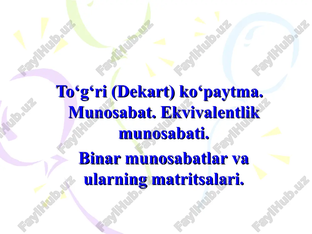 to‘g‘ri (dekart) ko‘paytma. munosabat. ekvalentlik munosabati — PPT