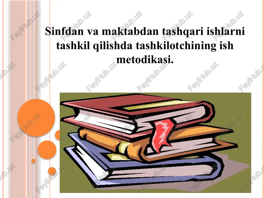 sinfdan va maktabdan tashqari ishlarni tashkil qilishda tashkilotchining ish metodikasi — PPTX