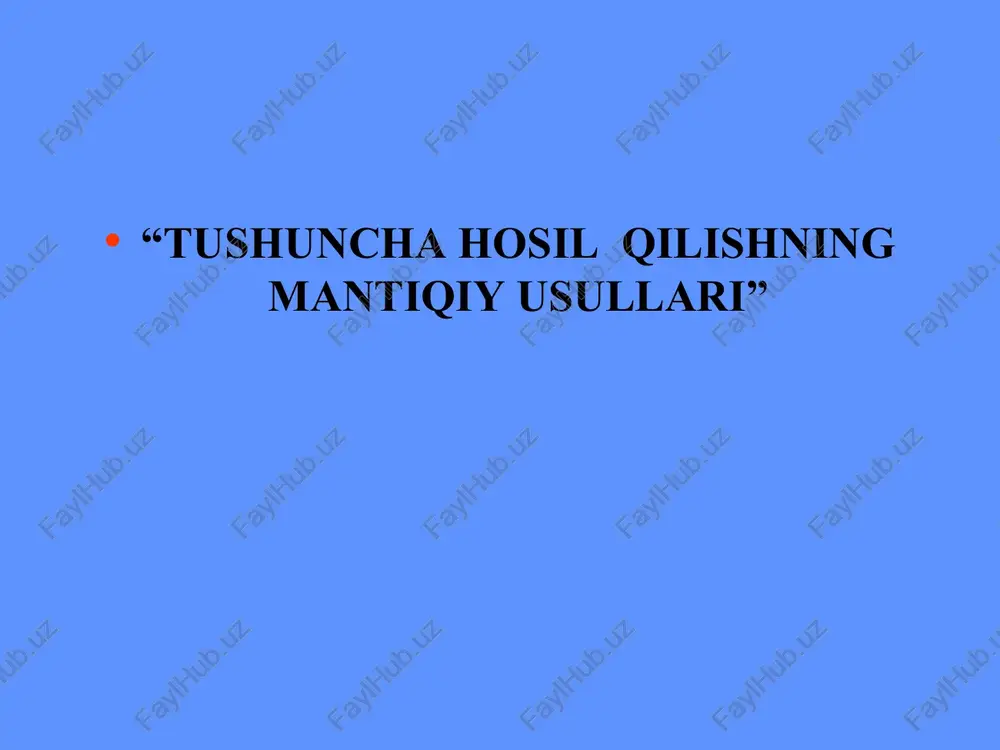 "tushuncha hosil qilishning mantiqiy usullari" — PPT