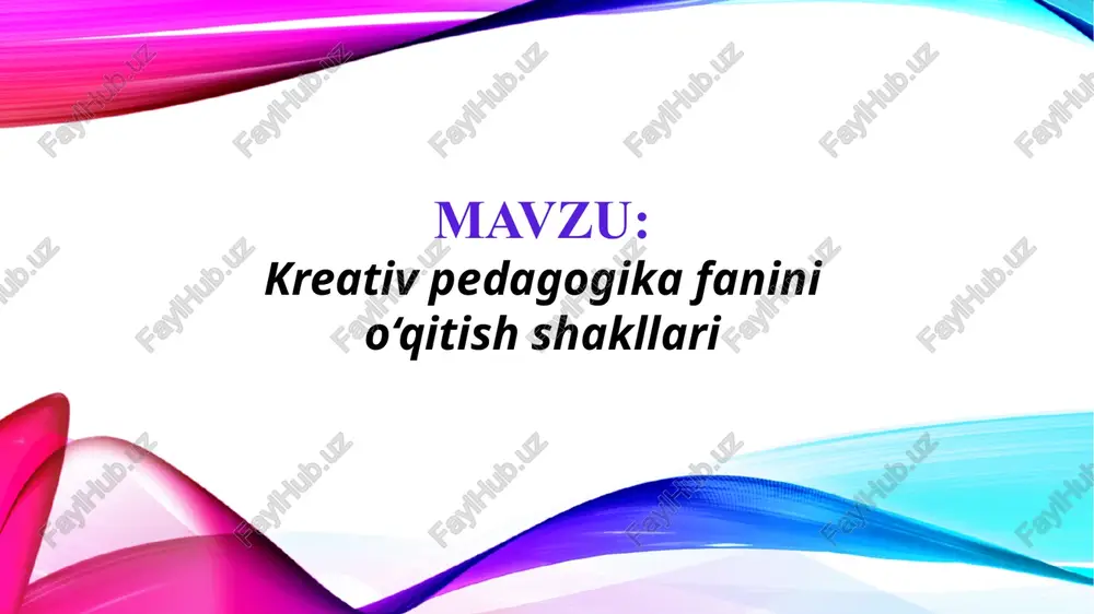 kreativ pedagogika fanini o‘qitish shakllari (taqdimot) — PPTX