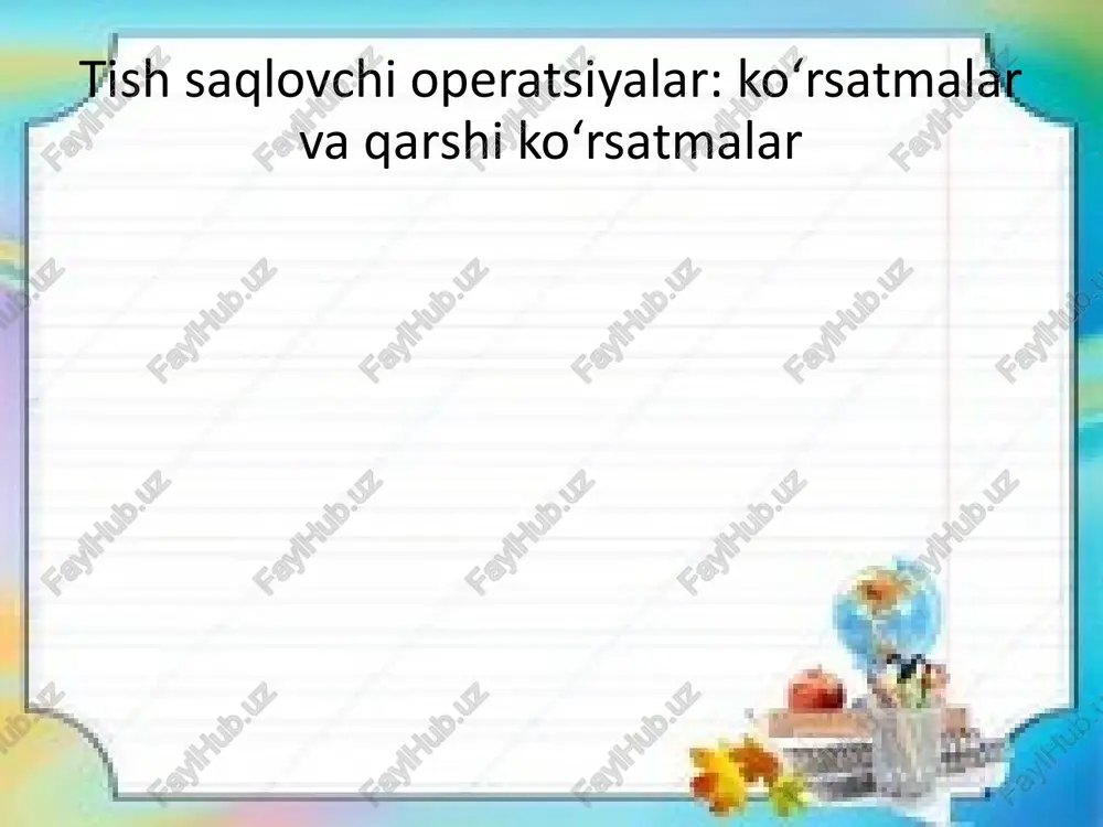 tishsaqlovchi operatsiyalar: ko‘rsatmalar va qarshi ko‘rsatmalar — PPTX